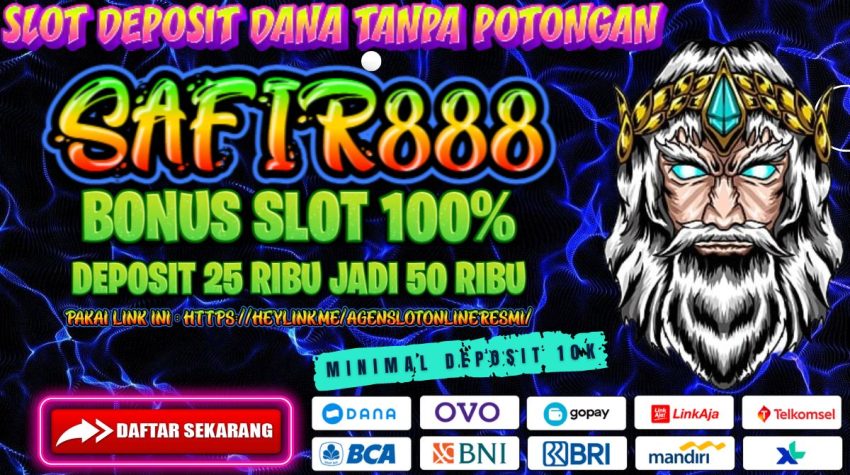 SAFIR888 Slot Deposit Dana Tanpa Potongan
