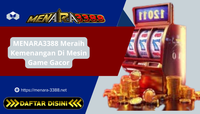 MENARA3388-Meraih-Kemenangan-Di-Mesin-Game-Gacor