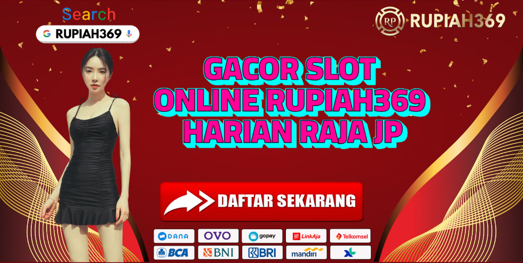 GACOR SLOT ONLINE RUPIAH369 HARIAN RAJA JP