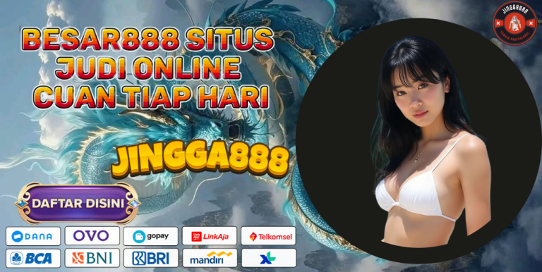 BESAR888 SITUS JUDI ONLINE CUAN TIAP HARI