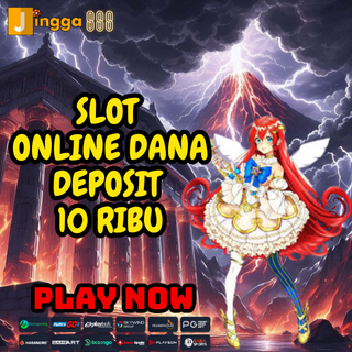 SLOT ONLINE DANA DEPOSIT 10 RIBU