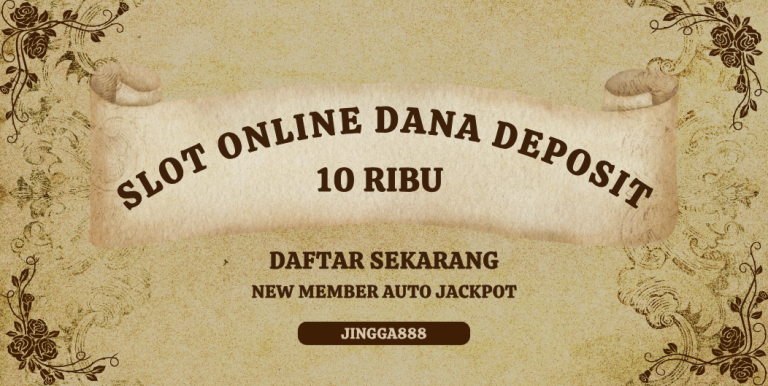 SLOT ONLINE DANA DEPOSIT 10 RIBU