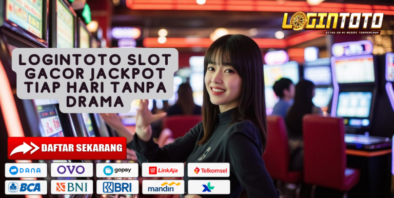LOGINTOTO SLOT GACOR JACKPOT TIAP HARI TANPA DRAMA