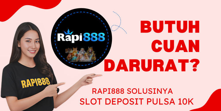 SLOT DEPOSIT PULSA 10K RAPI888